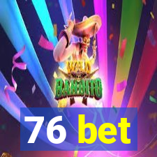 76 bet